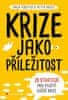 Anja Förster: Krize jako příležitost - 28 strategií pro využití každé krize