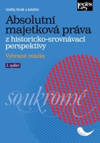 Ondřej Horák: Absolutní majetková práva z historicko-srovnávací perspektivy - Vybrané otázky