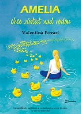 Valentina Ferrari: Amelia chce zůstat nad vodou - Napsat článek, najít lásku a rozhodnout se, co se životem. To vše za sedm dní!