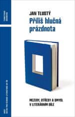 Jan Tlustý: Příliš hlučná prázdnota - Mezery, otřesy a smysl v literárním díle