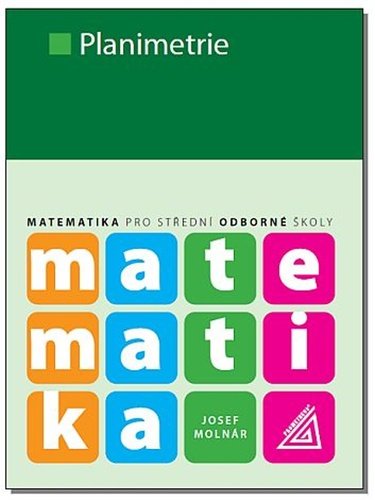 Josef Molnár: Matematika pro SOŠ - Planimetrie