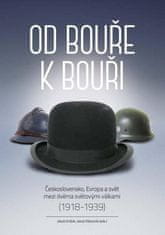 Jakub Drábik;Jakub Rákosník: Od bouře k bouři - Československo, Evropa a svět mezi dvěma světovými válkami (1918-1939)