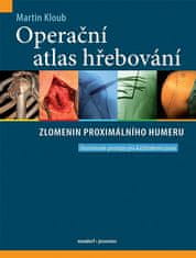 Martin Kloub: Operační atlas hřebování zlomenin proximálního humeru