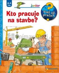 Kto pracuje na stavbe? - Junior Vieš už prečo?