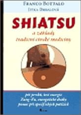 Franco Bottalo: Shiatsu a základy tradiční čínské medicíny - Pět prvků, šest energií, Zang-fu, energetické dráhy, pomoc při specifických pot.