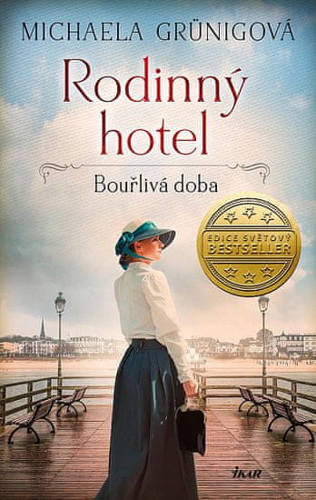 Michaela Grünigová: Rodinný hotel. Bouřlivá doba