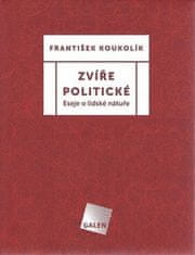 František Koukolík: Zvíře politické - Eseje o lidské nátuře