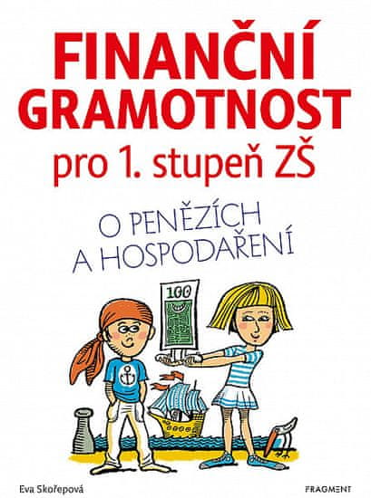 Eva Skořepová: Finanční gramotnost pro 1. stupeň ZŠ - O penězích a hospodaření