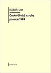 Rudolf Fürst: Česko-čínské vztahy po roce 1989