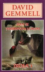 David Gemmell: Pán se stříbrným lukem - Troja 1