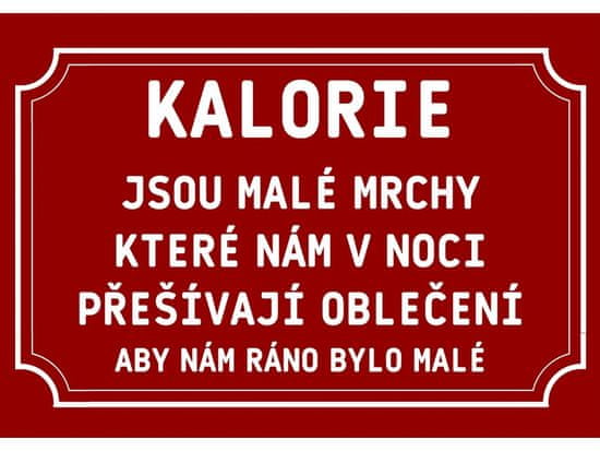 Cedule-Cedulky Plechová ceduľka - Kalorie jsou malé mrchy