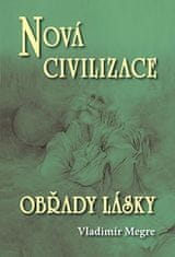 Vladimír Megre: Nová civilizace 8/2 - Obřady lásky (Anastasia 8/2)