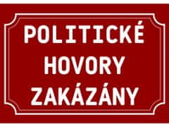 Cedule-Cedulky Plechová ceduľka - Politické hovory