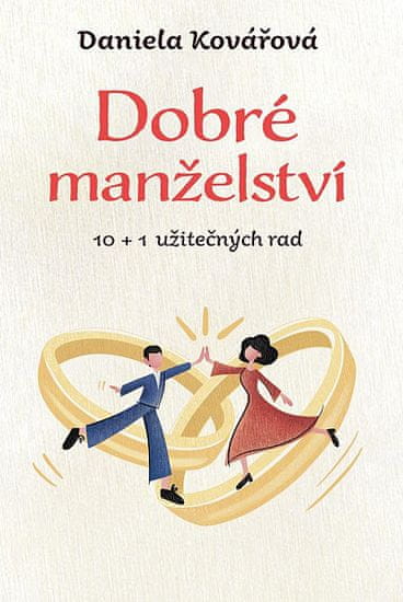 Daniela Kovářová: Dobré manželstvo, 10 + 1 užitočných rád