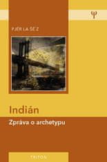 Pjér la Šé´z: Indián - Zpráva o archetypu