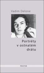 Vadim Delone: Portréty v ostnatém drátu