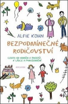 Alfie Kohn: Bezpodmienečné rodičovstvo - Cesta od odměn a trestů k lásce a porozumění