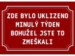 Cedule-Cedulky Plechová ceduľka - Zde bylo uklizeno