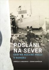 Vendula Hingarová: Posláni na sever - Češi na nucené práci v Norsku