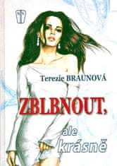 Terezie Braunová: Zblbnout, ale krásně