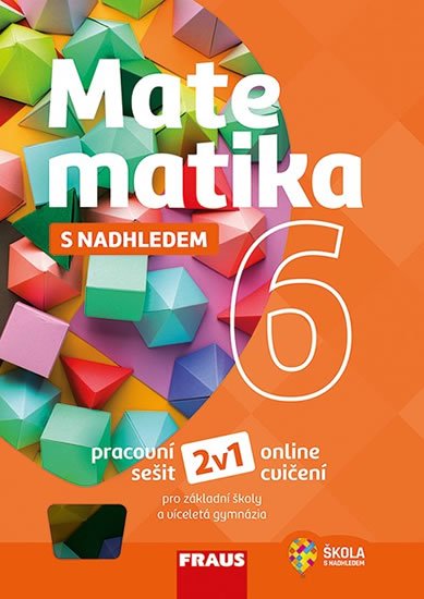 autorů kolektiv: Matematika 6 s nadhledem pro ZŠ a VG - Pracovní sešit