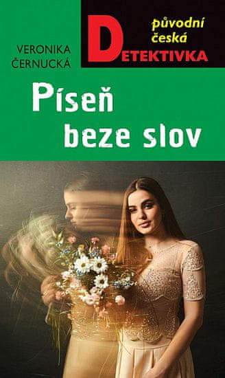 Veronika Černucká: Píseň beze slov - Původní česká detektivka