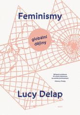 Lucy Delap: Feminismy - Globální dějiny