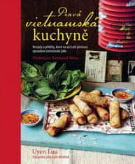 Uyen Luu: Pravá vietnamská kuchyně - Recepty a příběhy, které na váš talíř přinesou opravdové vietnamské jídlo