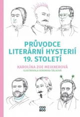 Karolína Meixnerová: Průvodce literární hysterií 19. století