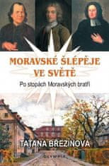 Taťána Březinová: Moravské šlépěje ve světě - Po stopách Moravských bratří