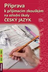 Karel Foltin: Příprava k přijímacím zkouškám na střední školy Český jazyk