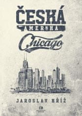 Jaroslav Kříž: Česká Amerika - Chicago