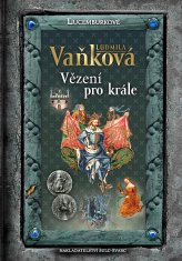 Ludmila Vaňková: Jan Lucemburský - Vězení pro krále