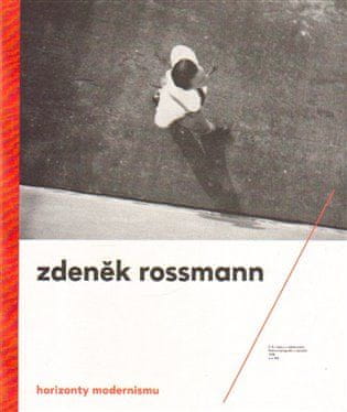 Horizonty modernizmu - Zdeněk Rossmann (1905 - 1984) - Henrich Toman