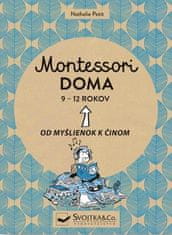 Nathalie Petit: Montessori doma 9 - 12 rokov - Od myšlienok k činom