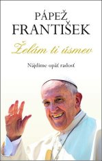 František Pápež: Želám ti úsmev - Nájdime opäť radosť