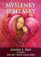 Louise L. Hay: Myšlenky sebelásky - Jak mít ráda sama sebe + 54 inspiračních karet