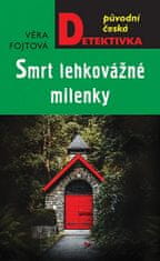 Věra Fojtová: Smrt lehkovážné milenky - Původní česká detektivka