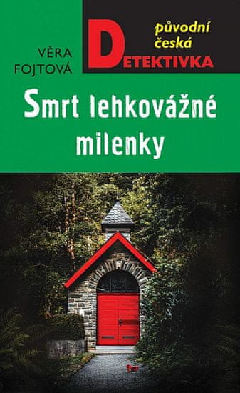 Věra Fojtová: Smrt lehkovážné milenky - Původní česká detektivka