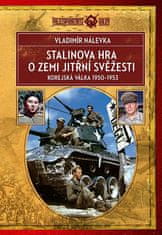 Vladimír Nálevka: Stalinova hra o Zemi jitřní svěžesti - Korejská válka 1950-1953