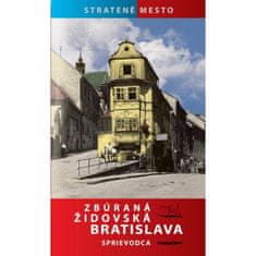 Zbúraná židovská Bratislava 