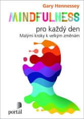 Gary Hennessey: Mindfulness pro každý den - Malými kroky k velkým změnám