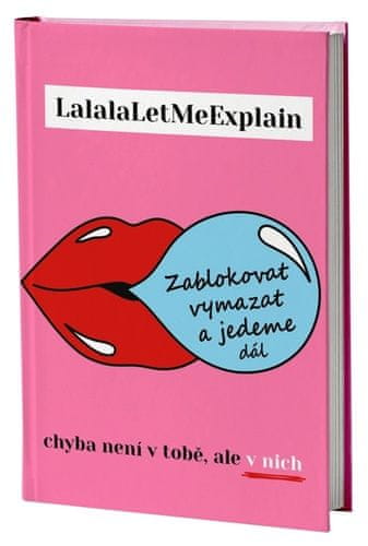 LalalaLetMeExplain: Blokovanie vymažte a pokračujte ďalej - Chyba není v tobě, ale v nich