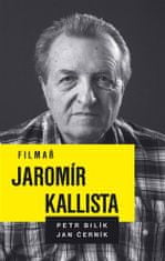 Petr Bilík;Jan Černík: Filmař Jaromír Kallista