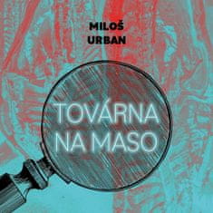 Miloš Urban: Továrna na maso