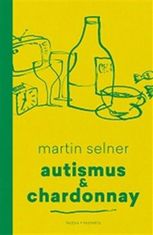 Martin Selner: Autismus & Chardonnay