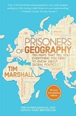 Tim Marshall: Prisoners Of Geography: Ten Maps That Tell You Everything You Need To Know