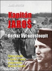 Kapitán Jaroš – rozkaz byl neustoupit