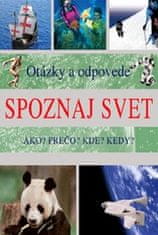 Otázky a odpovede Spoznaj svet Ako? Prečo? Kde? Kedy?