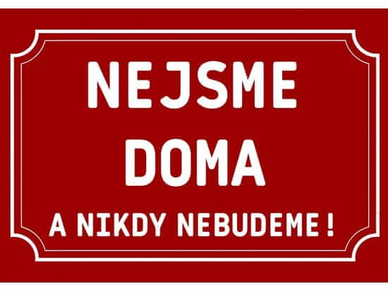 Cedule-Cedulky Plechová ceduľka - Nejsme doma